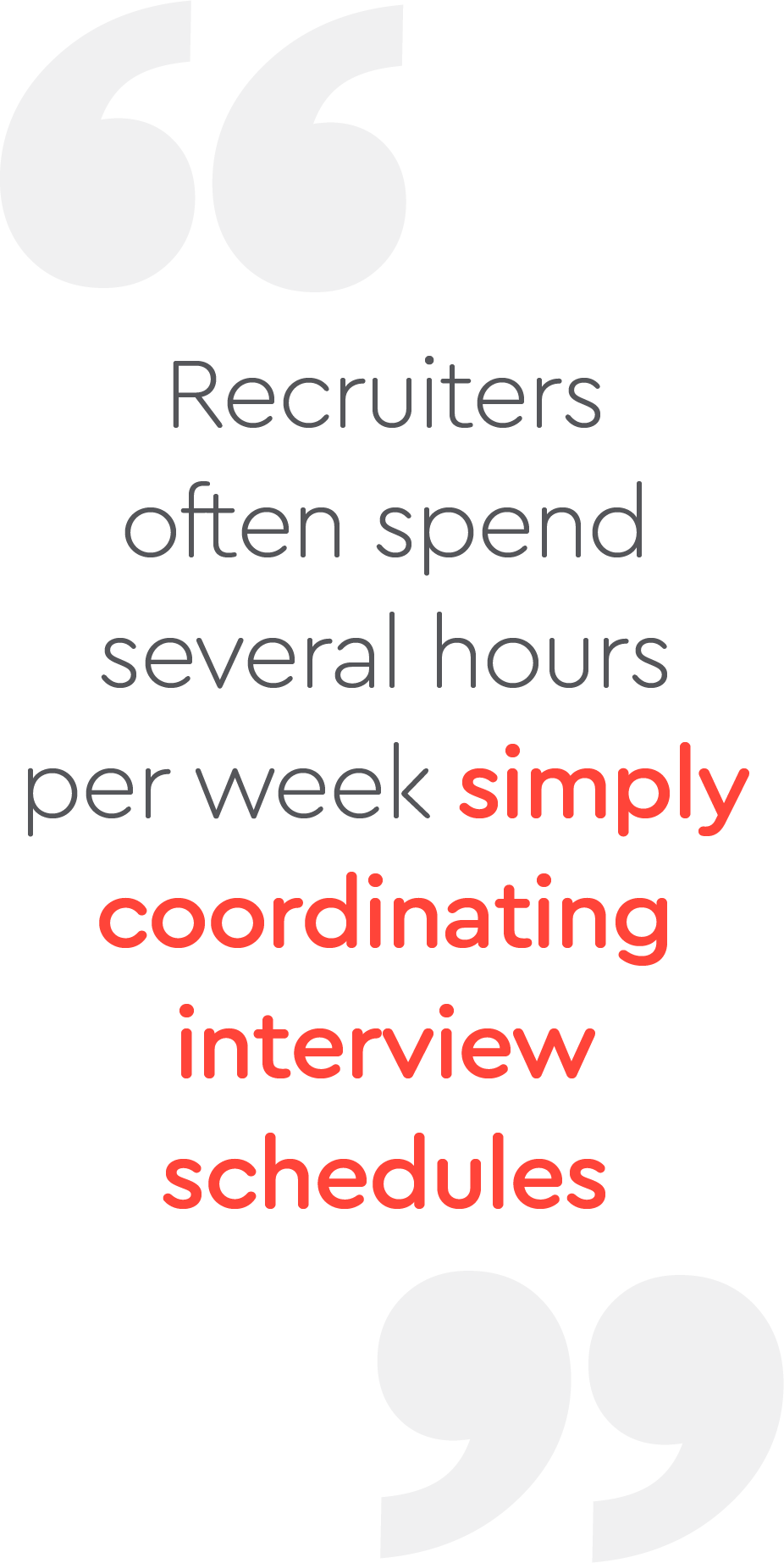 Recruiters often spend several hours per week simply coordinating interview scheduler pull quote