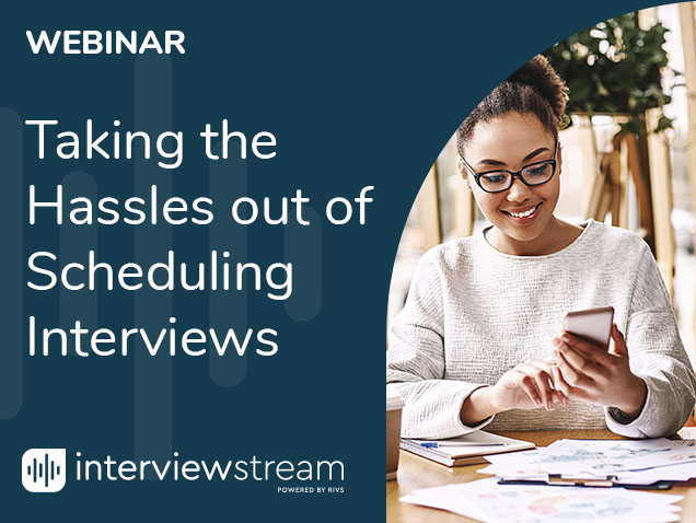 Taking the Hassles out of Scheduling Interviews Webinar Thumbnail.