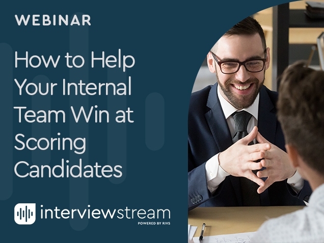 How to Help Your Internal Team Win at Scoring Candidates Webinar Thumbnail.