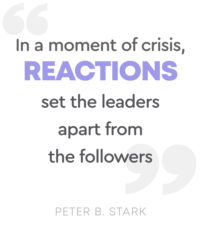 In a moment of crisis, reactions set the leaders apart from the followers pull quote