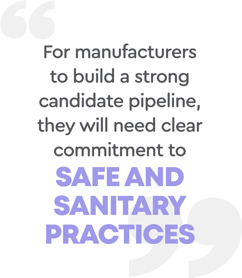 For manufacturers to build a strong candidate pipeline, they will need clear commitment to safe and sanitary practices.