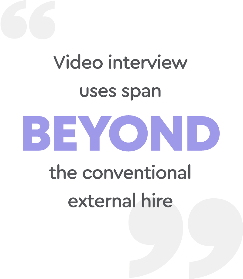 Video interview uses span beyond the conventional external hire.