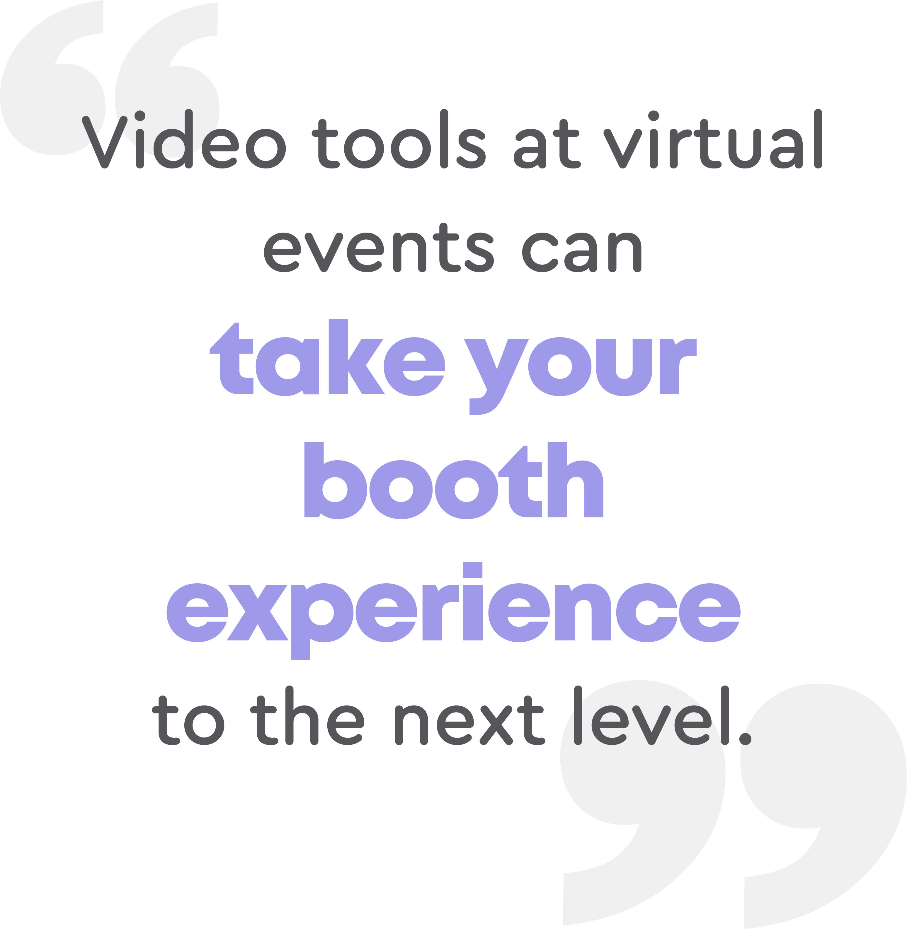 Video tools at virtual events can take your booth experience to the next level.