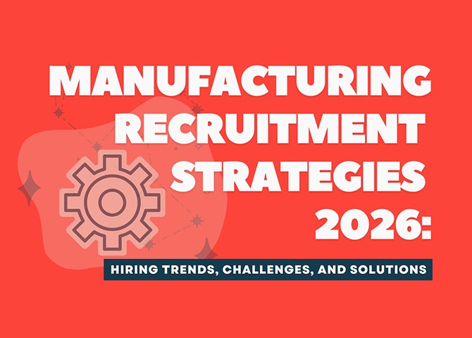 Manufacturing recruitment strategies for 2026 highlighting hiring trends, labor challenges, and workforce solutions.
